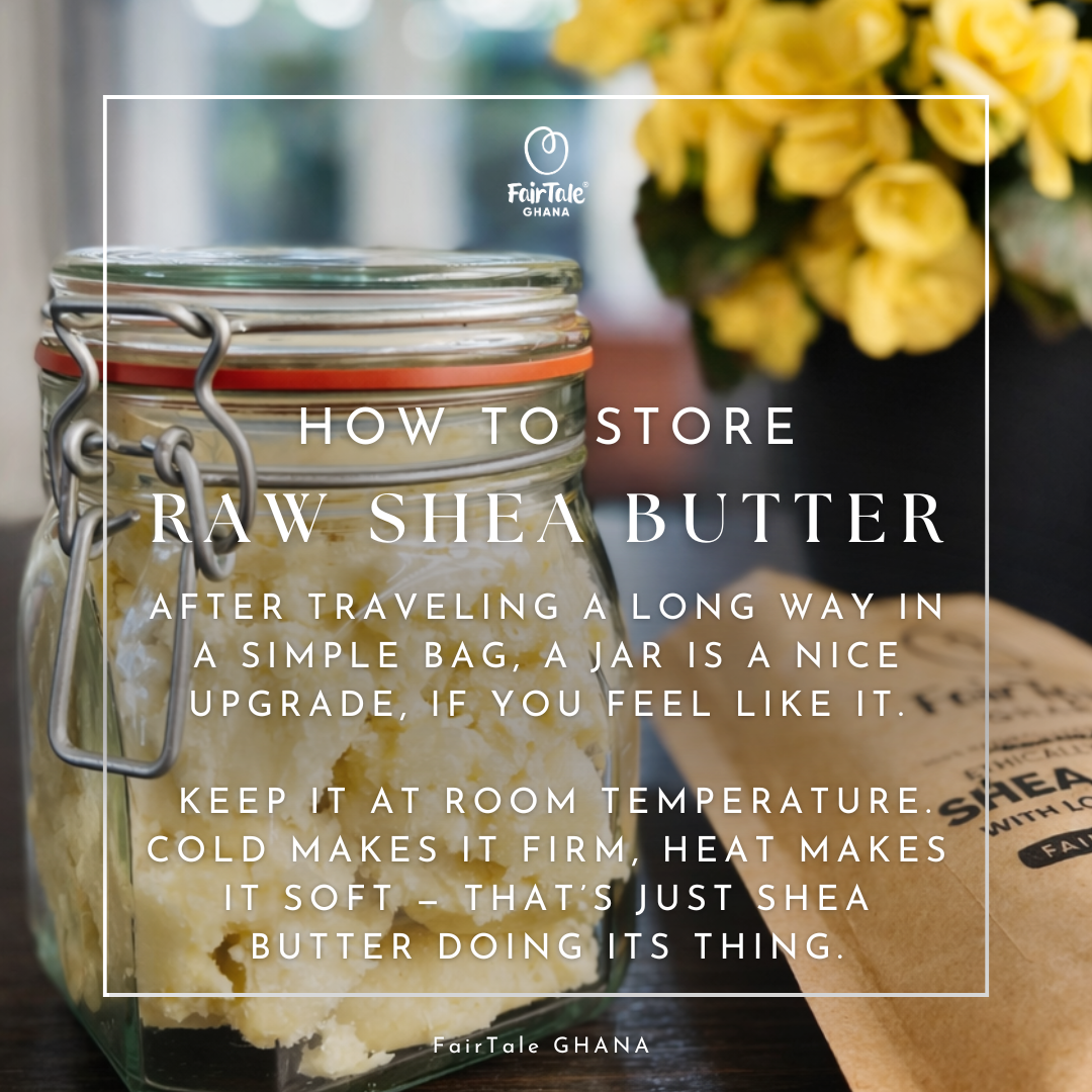 Graphic with storage tips for FairTale GHANA raw Shea butter.